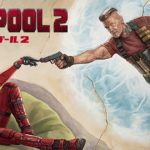 俺ちゃんが帰ってきた ! ファミリー映画『デッドプール2』ネタバレあらすじ